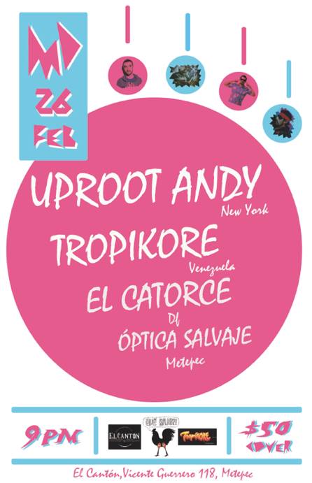 Md Presenta Uproot Andy Ny Tropikore Ven El Catorce Optica Salvaje Toluca Cultural