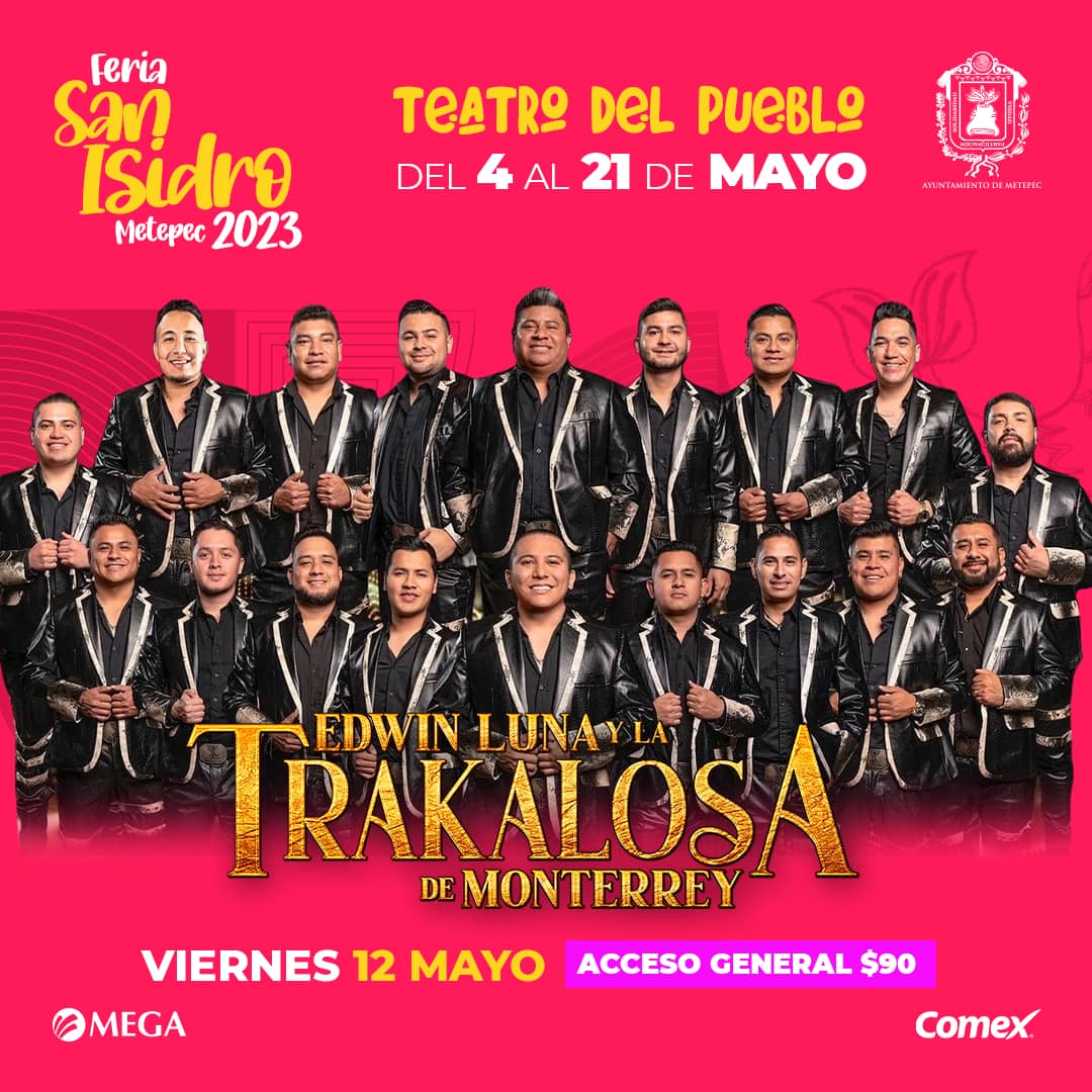 La Trakalosa Ed Monterrey En Feria De San Isidro 2023 Toluca Cultural 9514